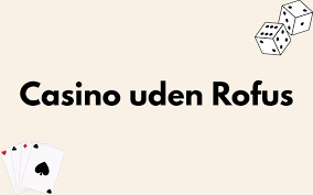 Casino Uden ROFUS Spill uden begrænsninger Casino Uden ROFUS Spill uden begrænsninger
