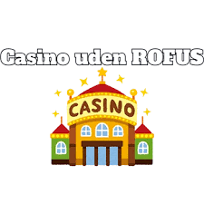 Dansk Casino Uden ROFUS Bonus Dansk Casino Uden ROFUS Bonus